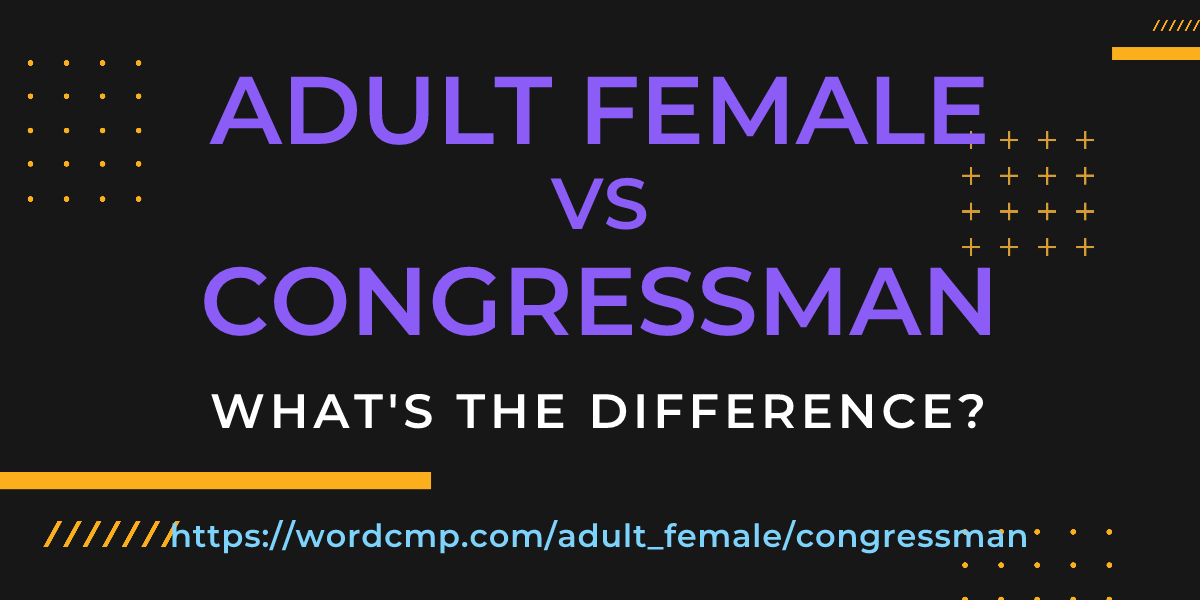 Difference between adult female and congressman