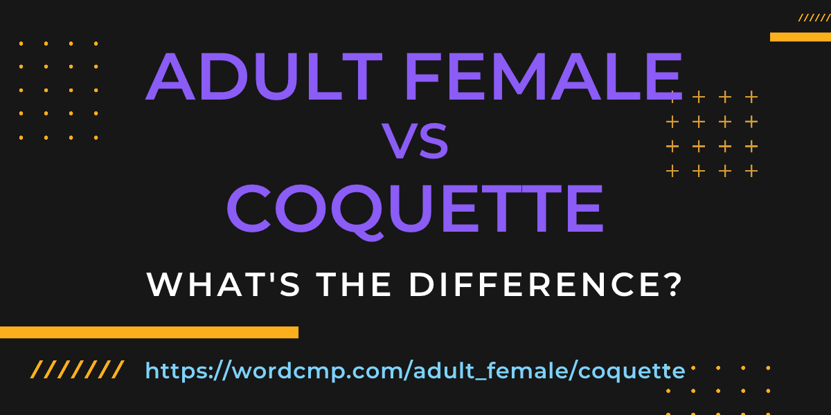 Difference between adult female and coquette