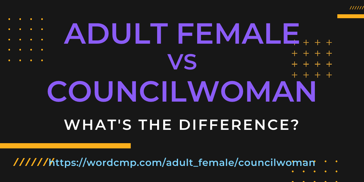 Difference between adult female and councilwoman