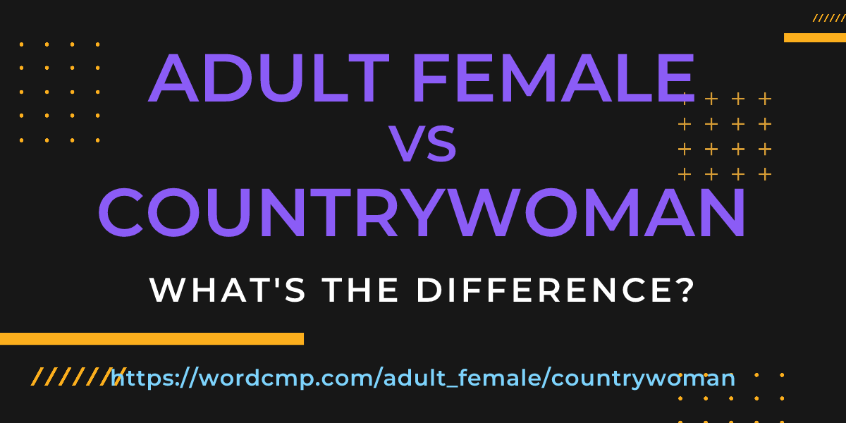 Difference between adult female and countrywoman