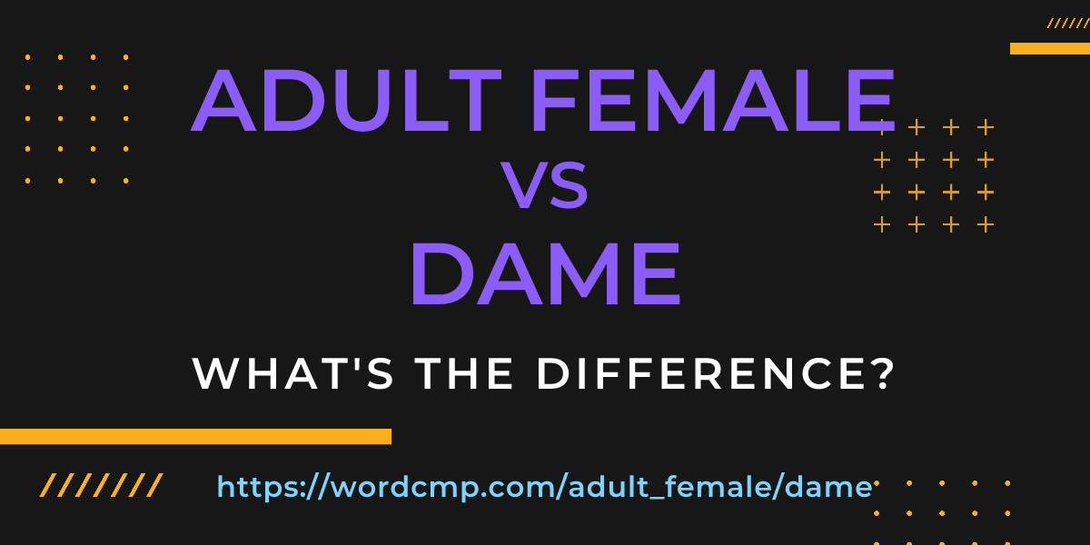 Difference between adult female and dame