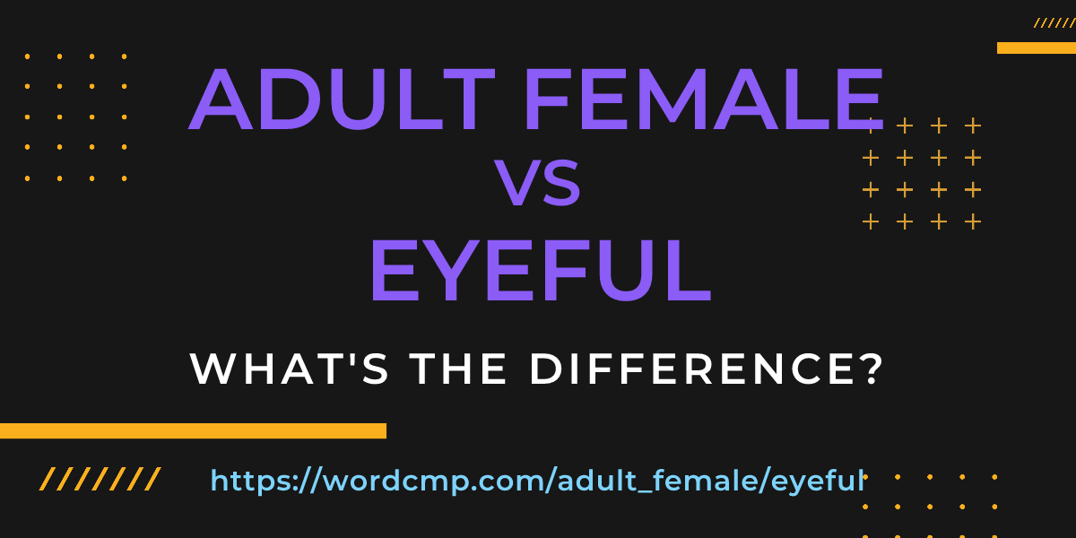 Difference between adult female and eyeful