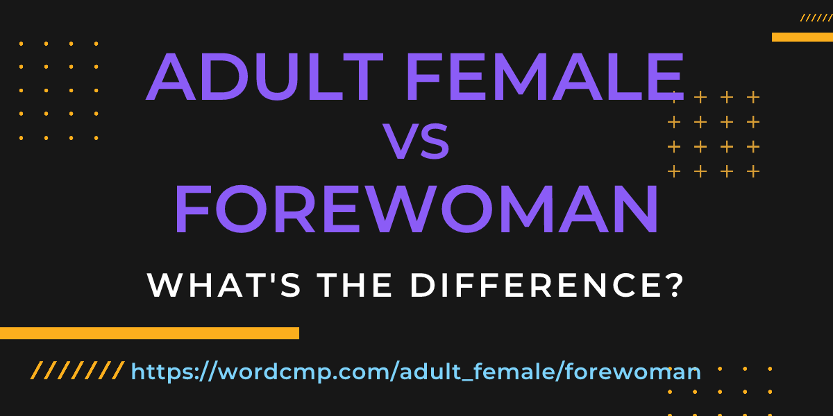 Difference between adult female and forewoman