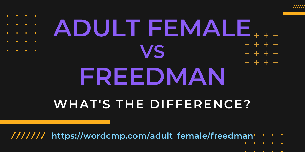 Difference between adult female and freedman