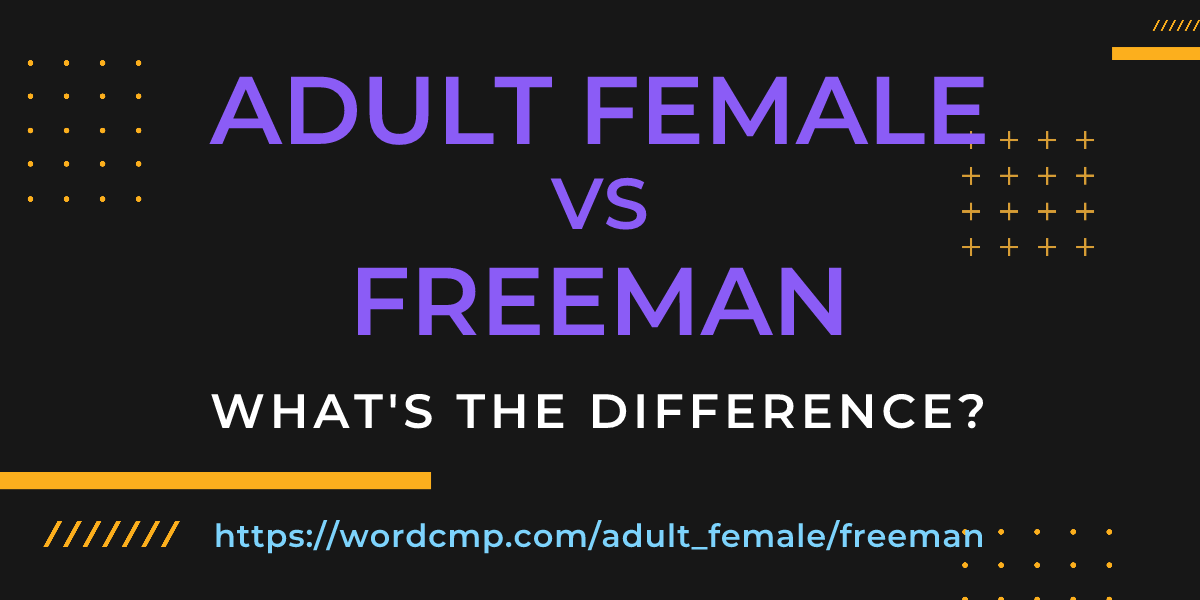 Difference between adult female and freeman