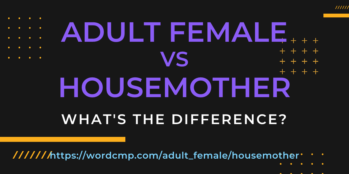 Difference between adult female and housemother