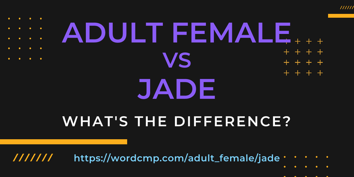 Difference between adult female and jade