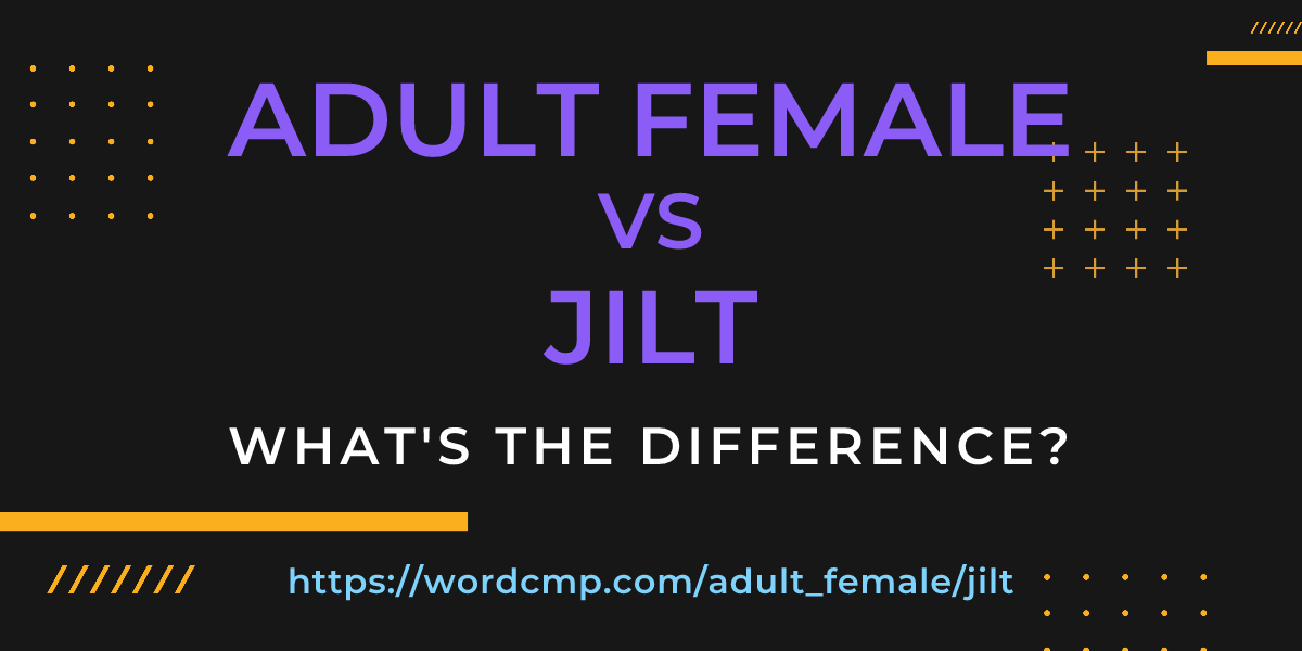 Difference between adult female and jilt