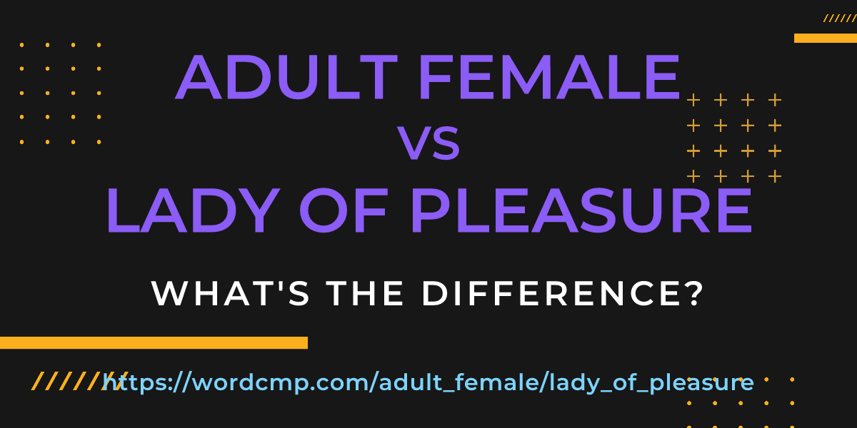 Difference between adult female and lady of pleasure