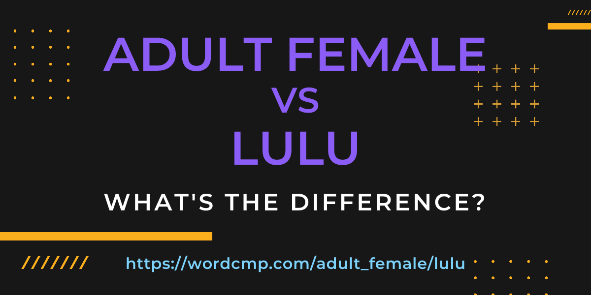 Difference between adult female and lulu
