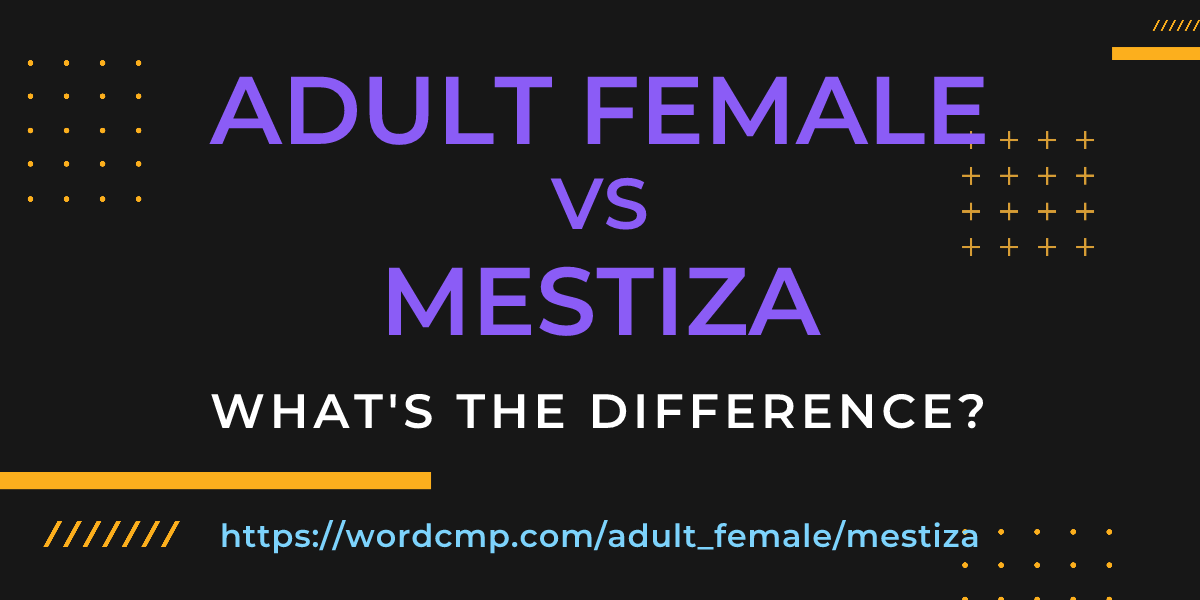 Difference between adult female and mestiza