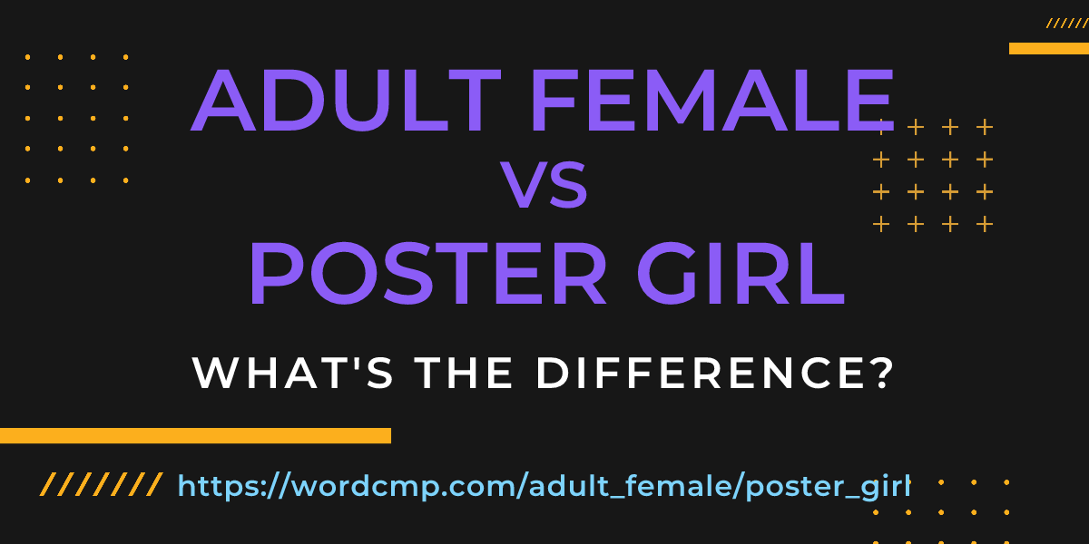Difference between adult female and poster girl