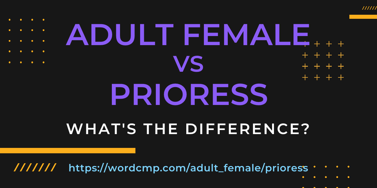 Difference between adult female and prioress