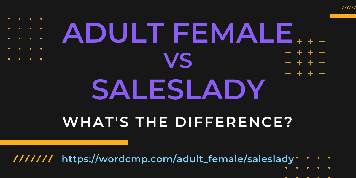 Difference between adult female and saleslady
