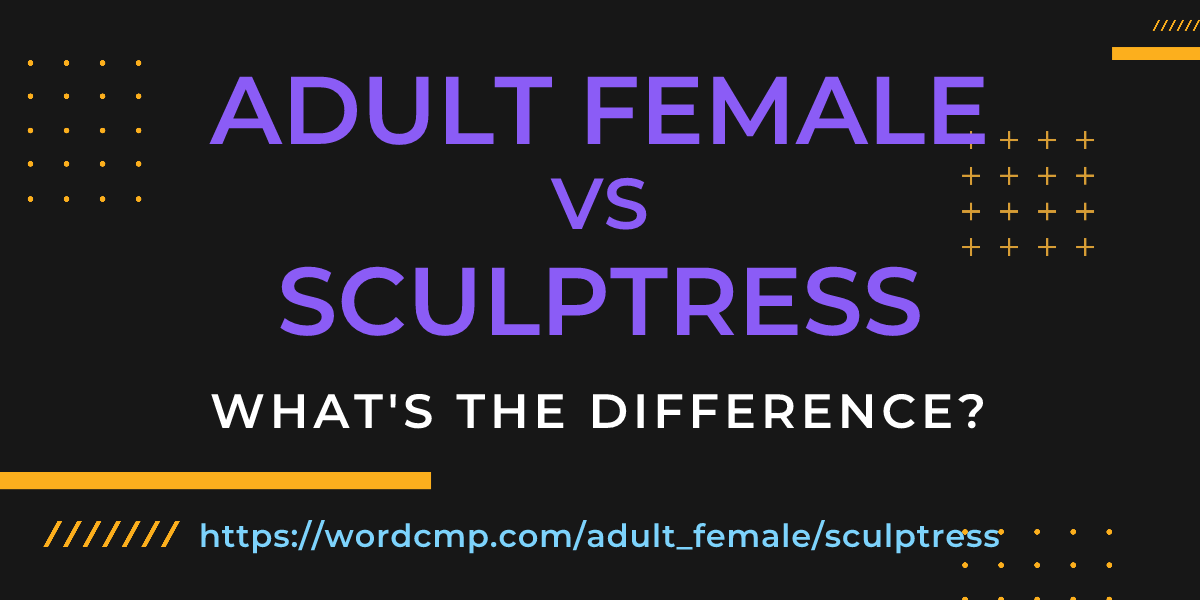 Difference between adult female and sculptress