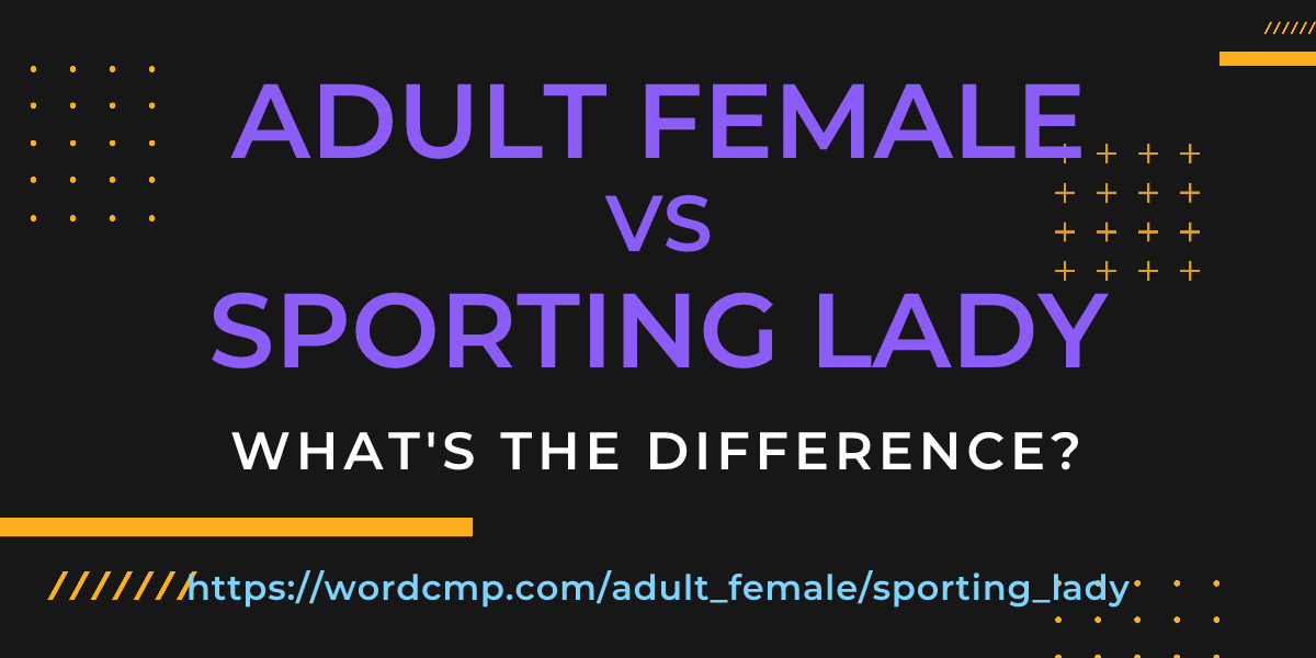 Difference between adult female and sporting lady