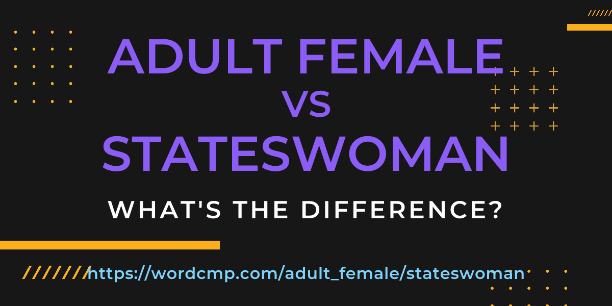 Difference between adult female and stateswoman