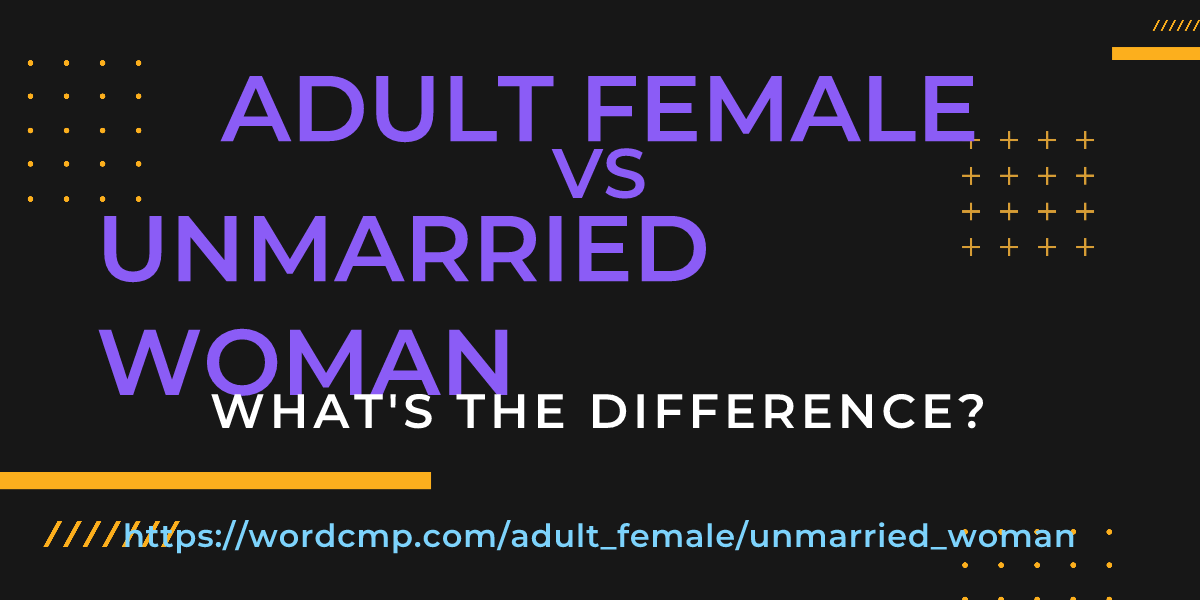Difference between adult female and unmarried woman