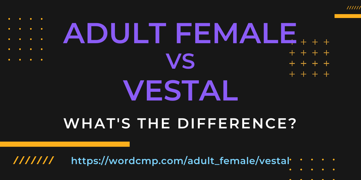 Difference between adult female and vestal