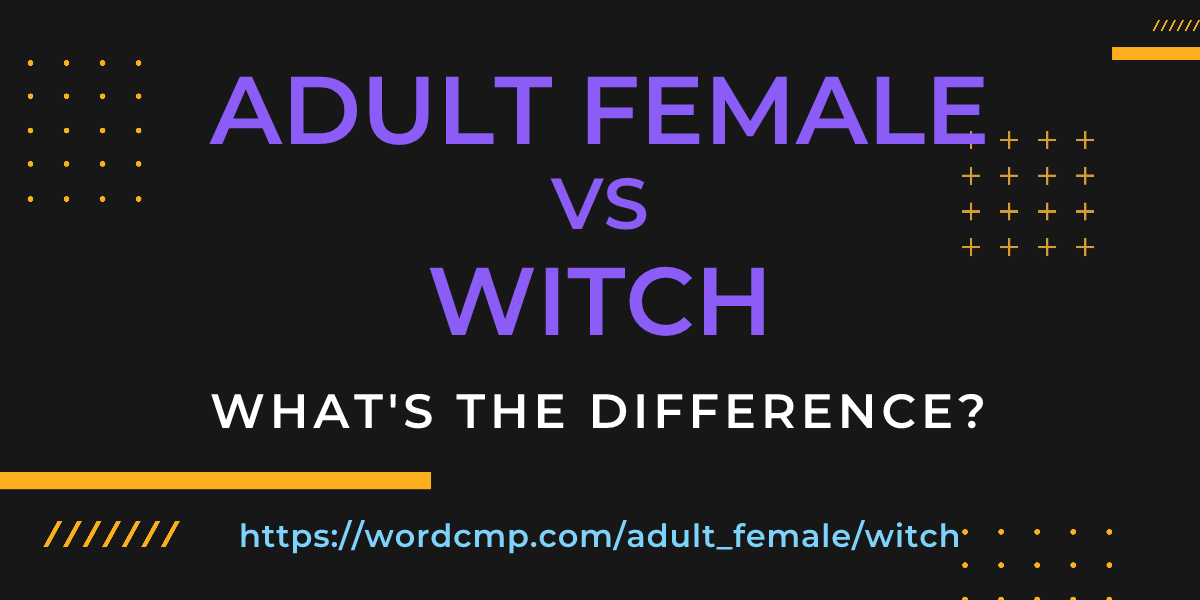 Difference between adult female and witch