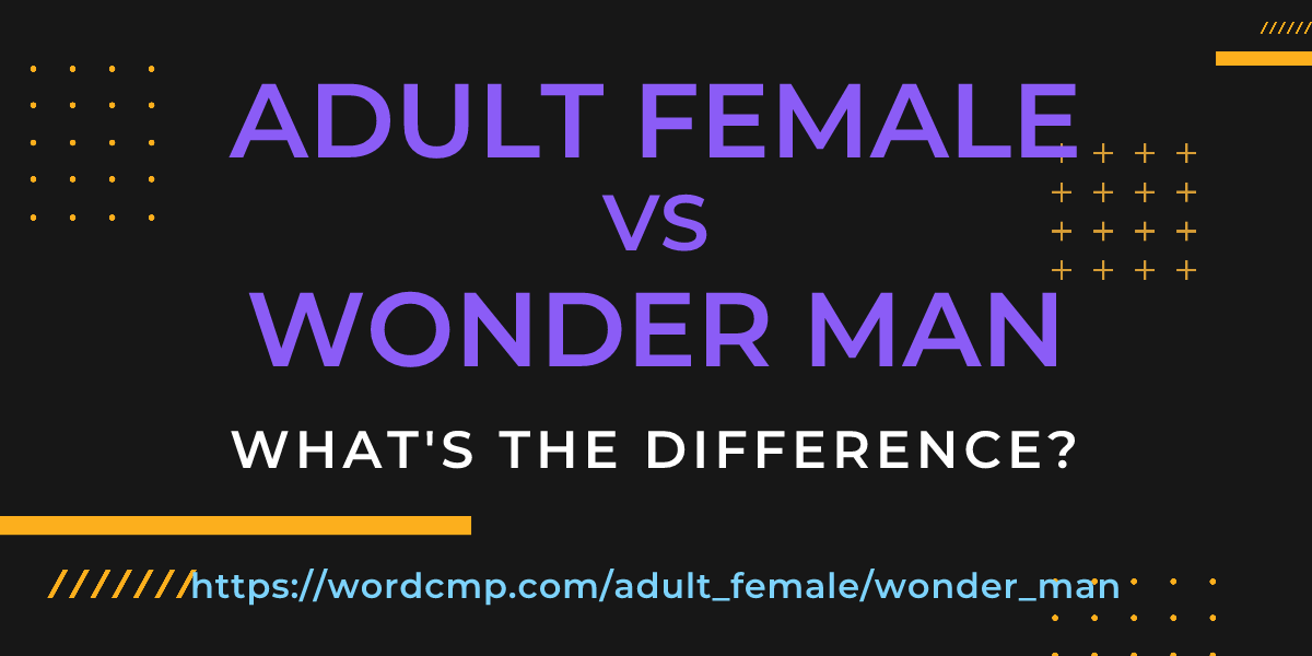 Difference between adult female and wonder man