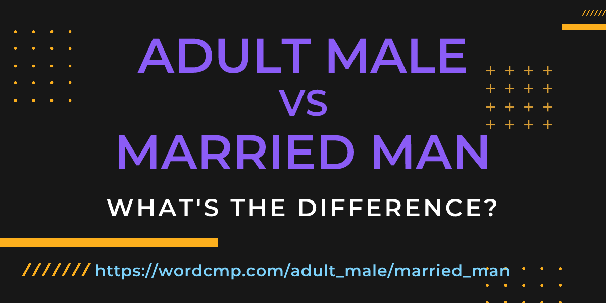 Difference between adult male and married man