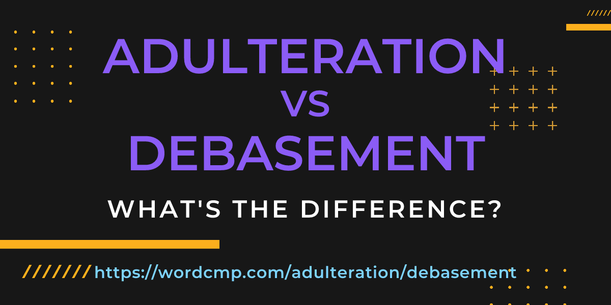 Difference between adulteration and debasement
