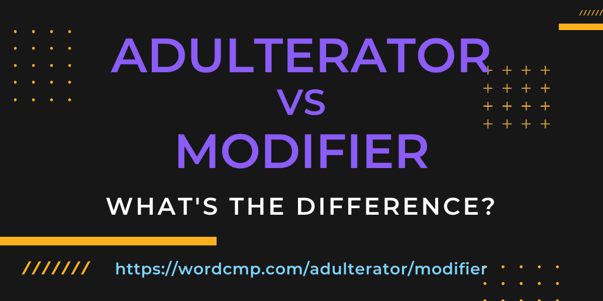 Difference between adulterator and modifier
