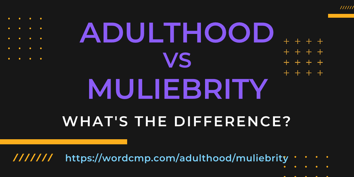 Difference between adulthood and muliebrity