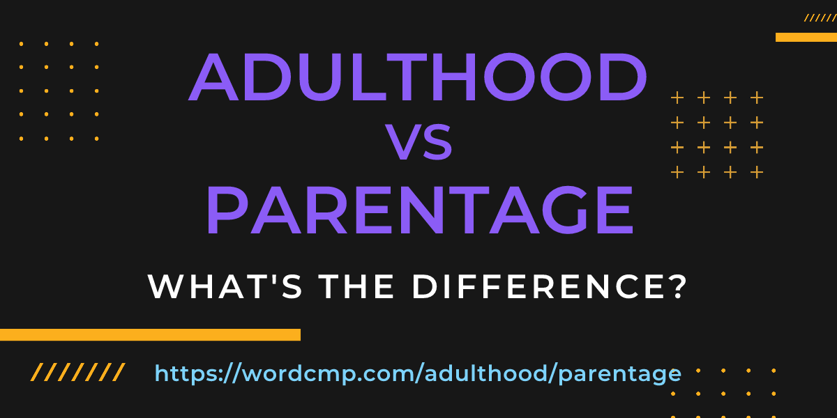Difference between adulthood and parentage