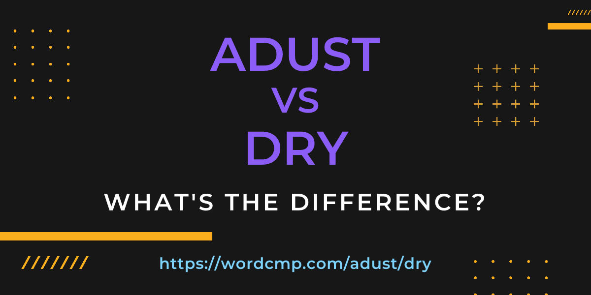 Difference between adust and dry
