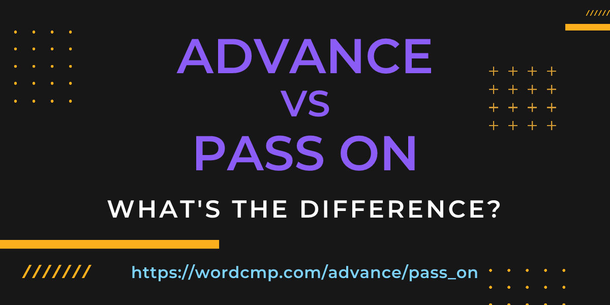 Difference between advance and pass on