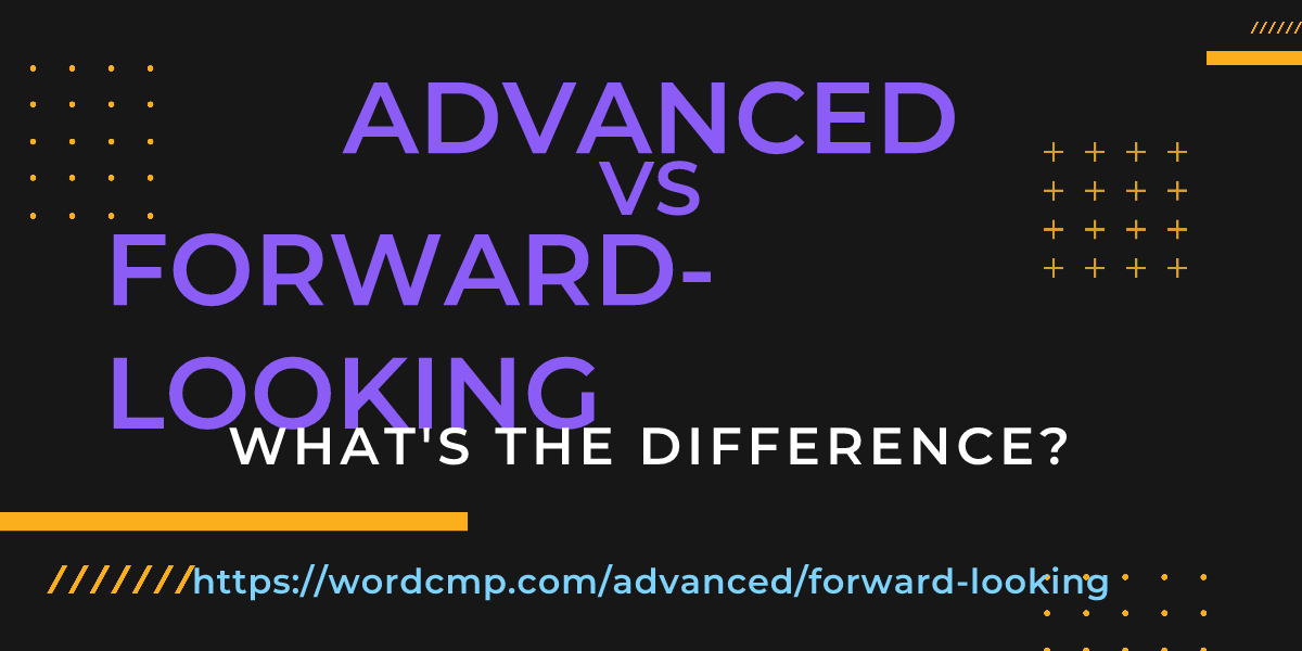 Difference between advanced and forward-looking