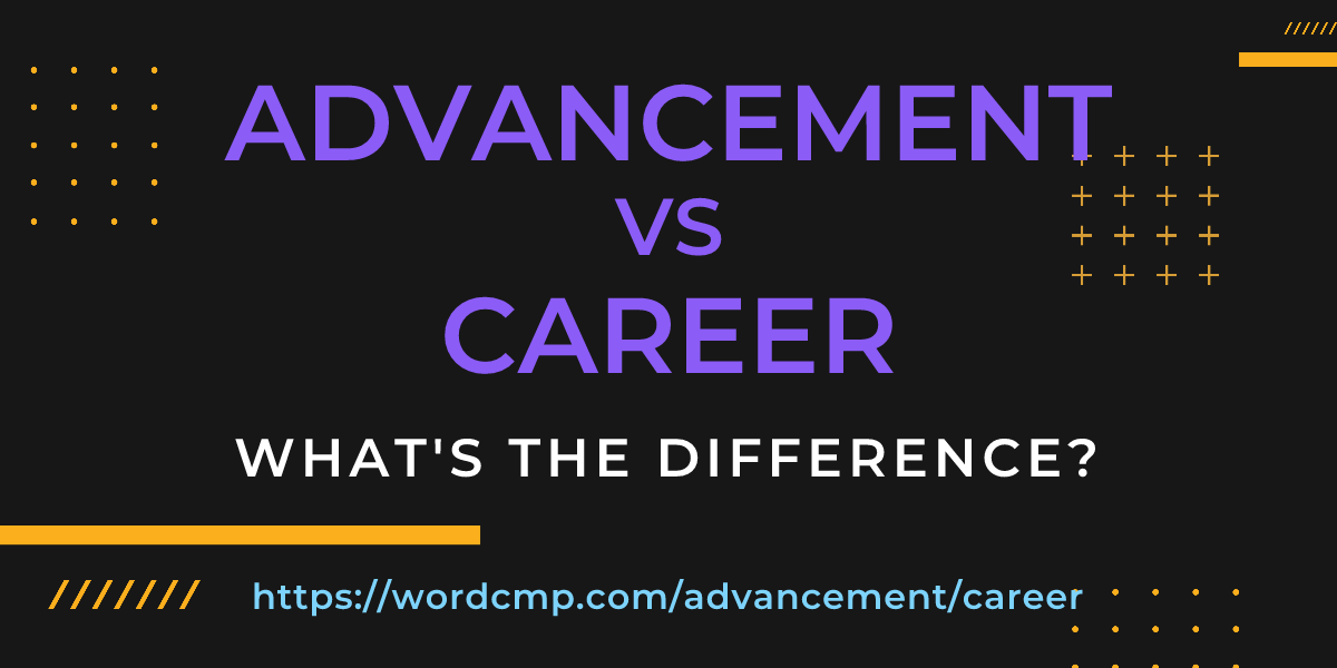 Difference between advancement and career