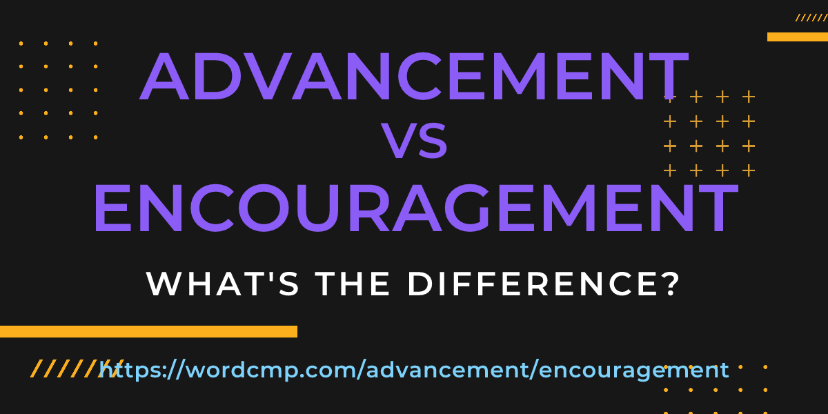 Difference between advancement and encouragement