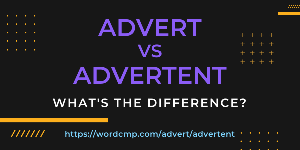 Difference between advert and advertent