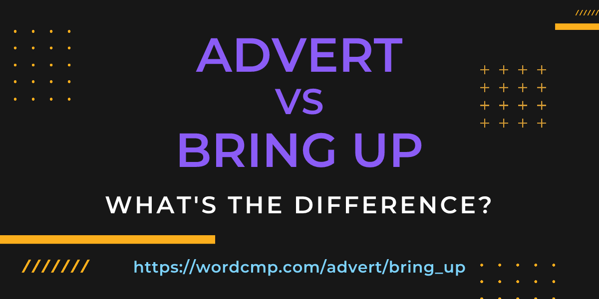 Difference between advert and bring up