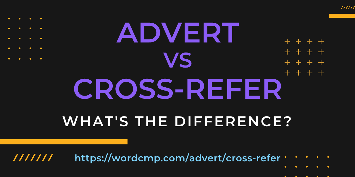 Difference between advert and cross-refer