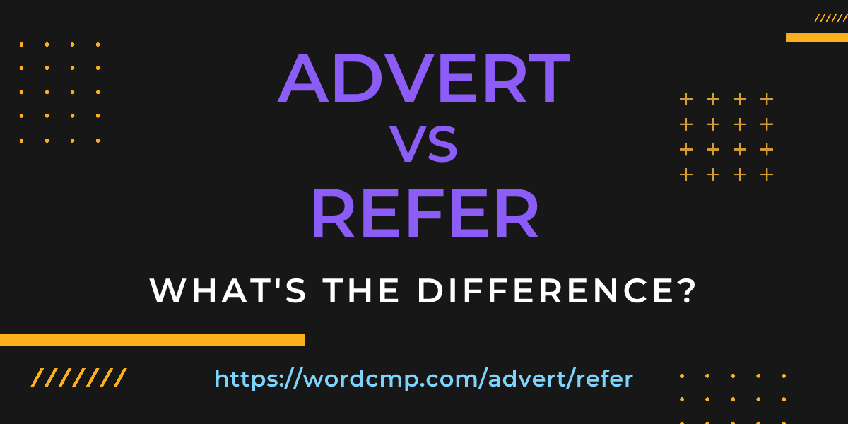 Difference between advert and refer