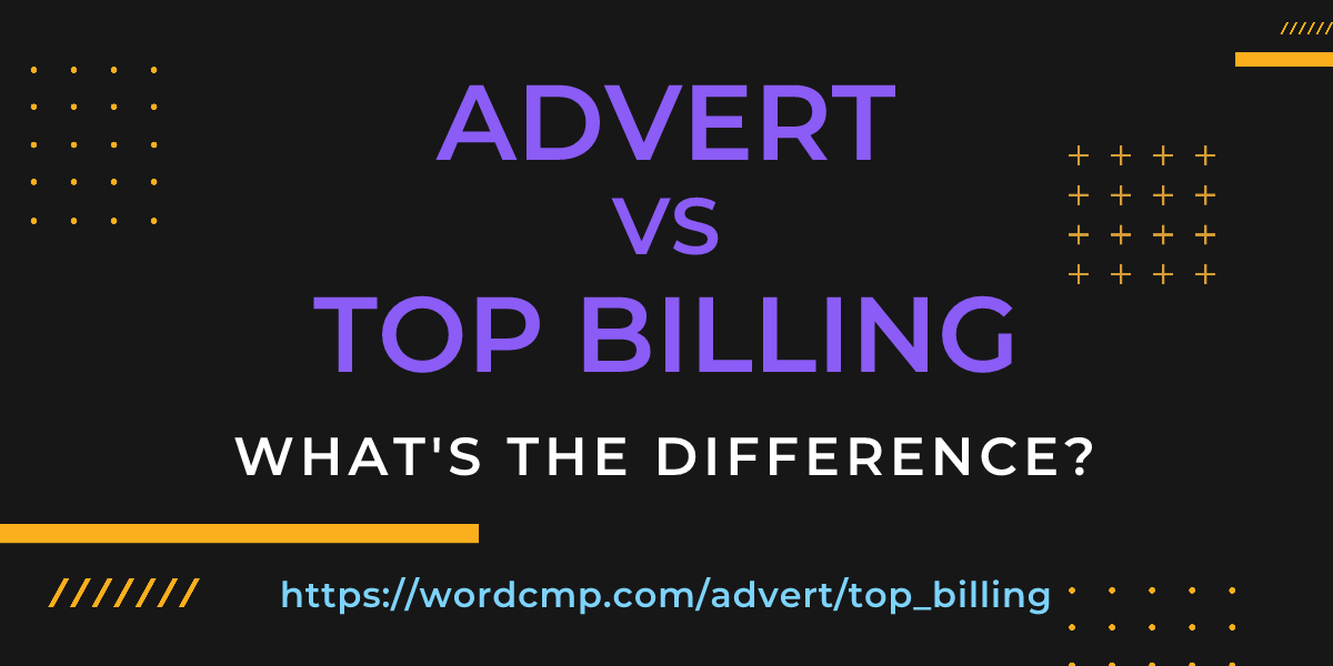 Difference between advert and top billing