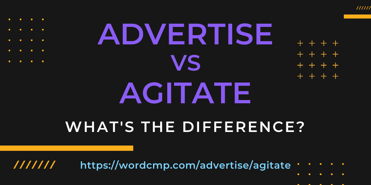 Difference between advertise and agitate