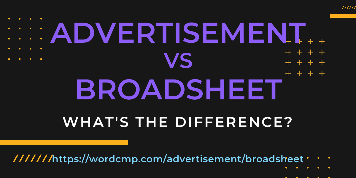 Difference between advertisement and broadsheet