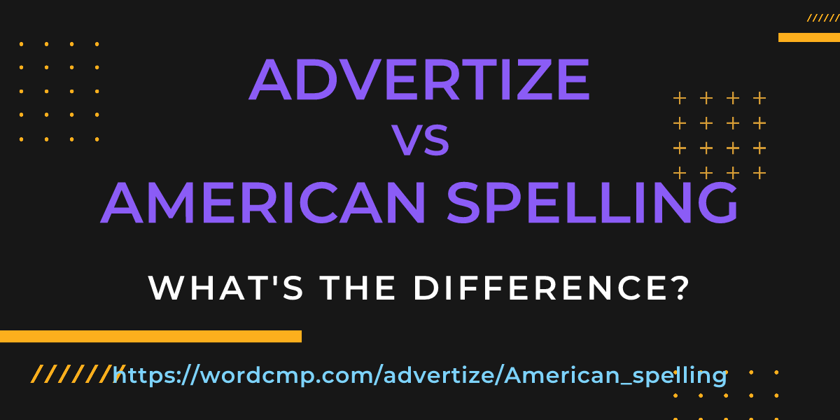 Difference between advertize and American spelling