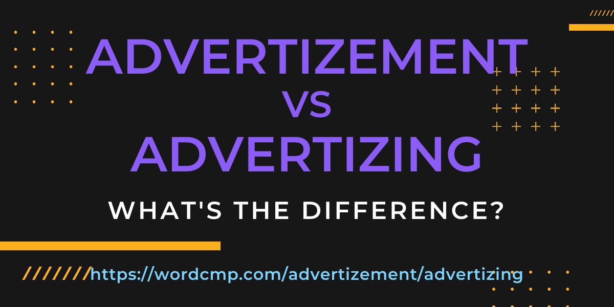 Difference between advertizement and advertizing