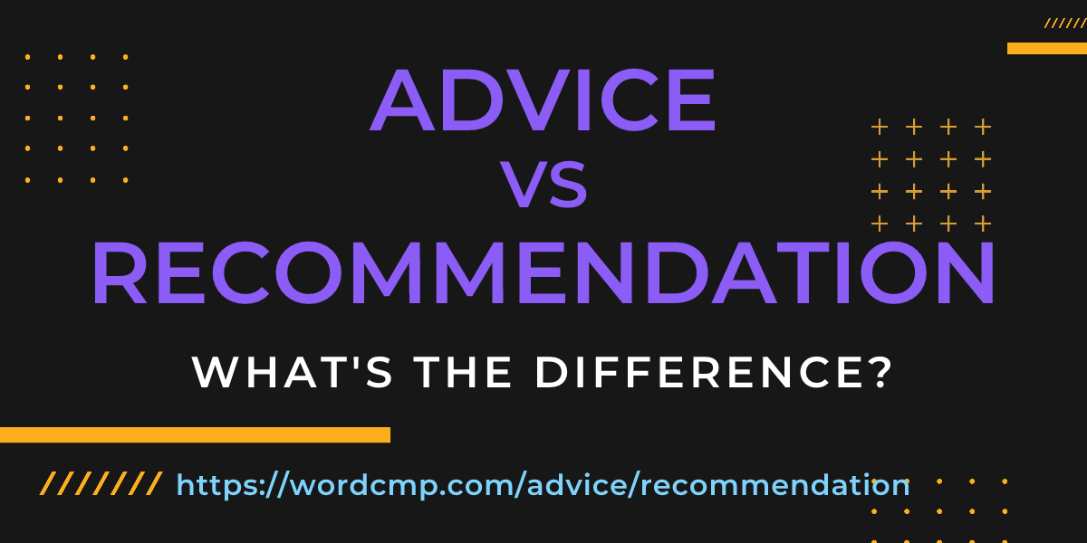 Difference between advice and recommendation
