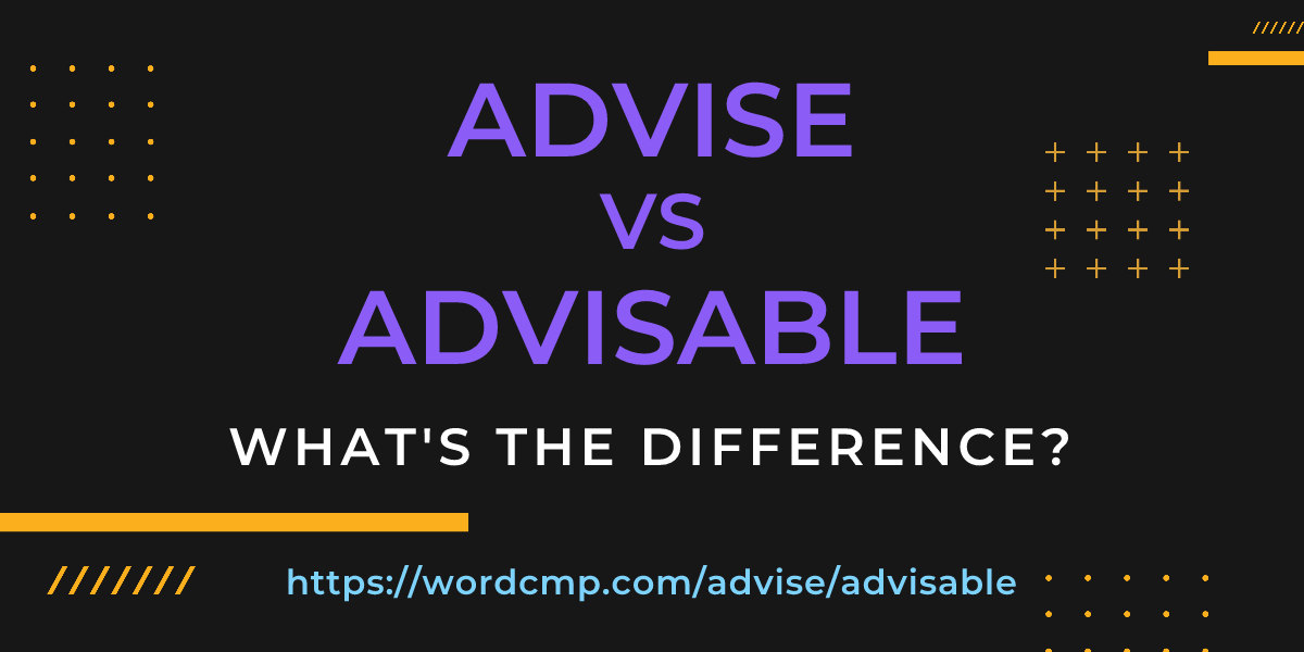 Difference between advise and advisable