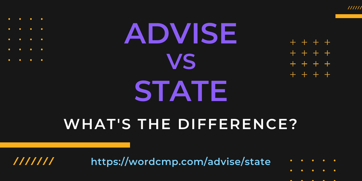 Difference between advise and state