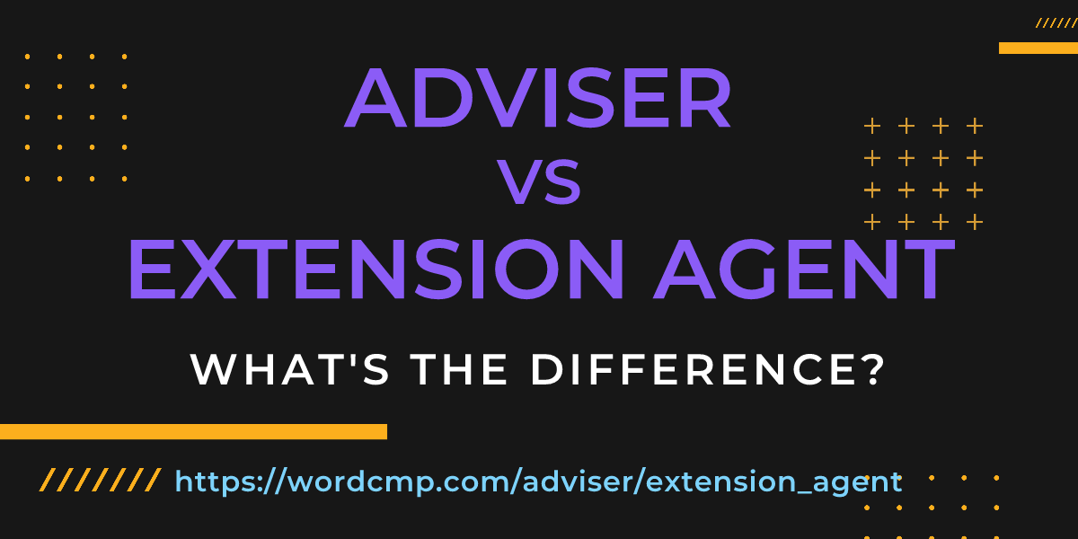 Difference between adviser and extension agent