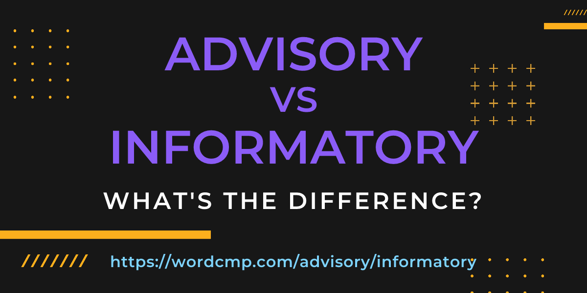 Difference between advisory and informatory