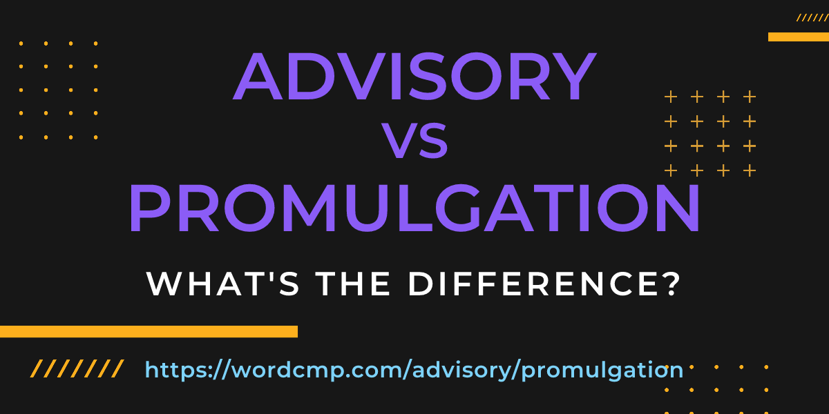 Difference between advisory and promulgation